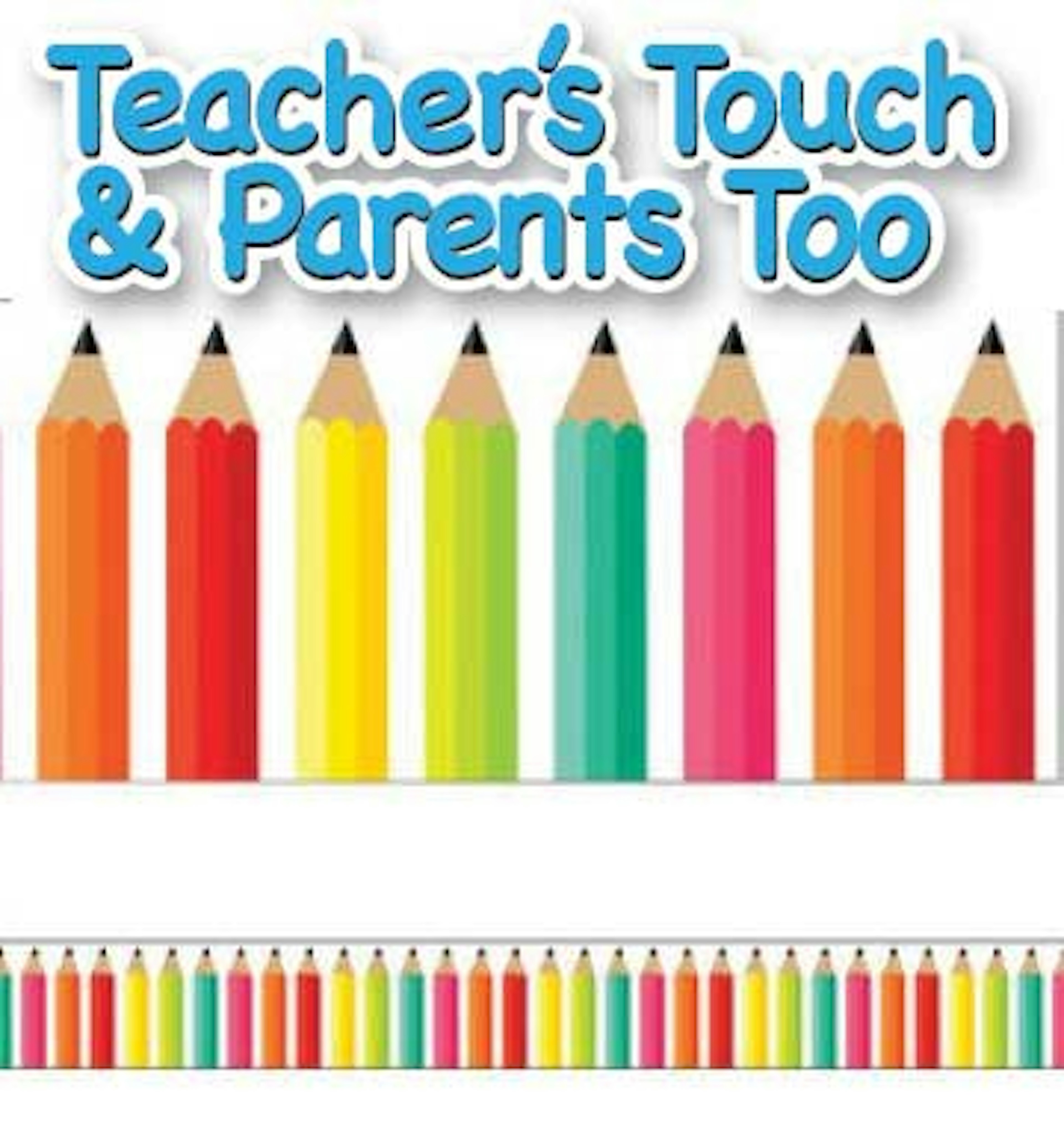 Teacher’s Touch & Parents Too